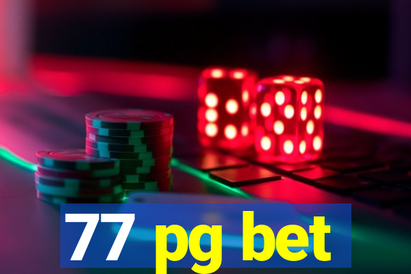 77 pg bet